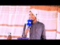 Maamulka markaz Umul qura sheikh ALI ABU UMAMA OO DARDAARAN IYO FARIIN CULUS U DIRAY WAALIDIINTA 