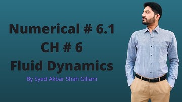 Numerical # 6.1 I CH # 6 Fluid Dynamics I 1st Year Federal, KPK Board 2020 Edition