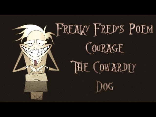 Freaky Fred's Poem (Courage The Cowardly Dog) class=