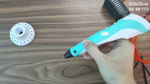 Hướng dẫn sử dụng BÚT VẼ 3D PRINTING PEN 2019 – DÙNG ĐIỆN