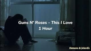 Guns N' Roses - This I Love (1 Hour - Lyrics)