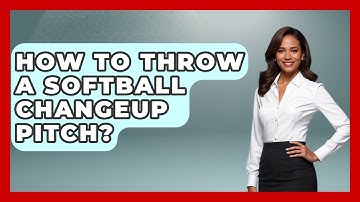 How To Throw A Softball Changeup Pitch? - Softball Basics and Beyond