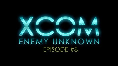 LeeAm Plays : XCOM (Episode 8)