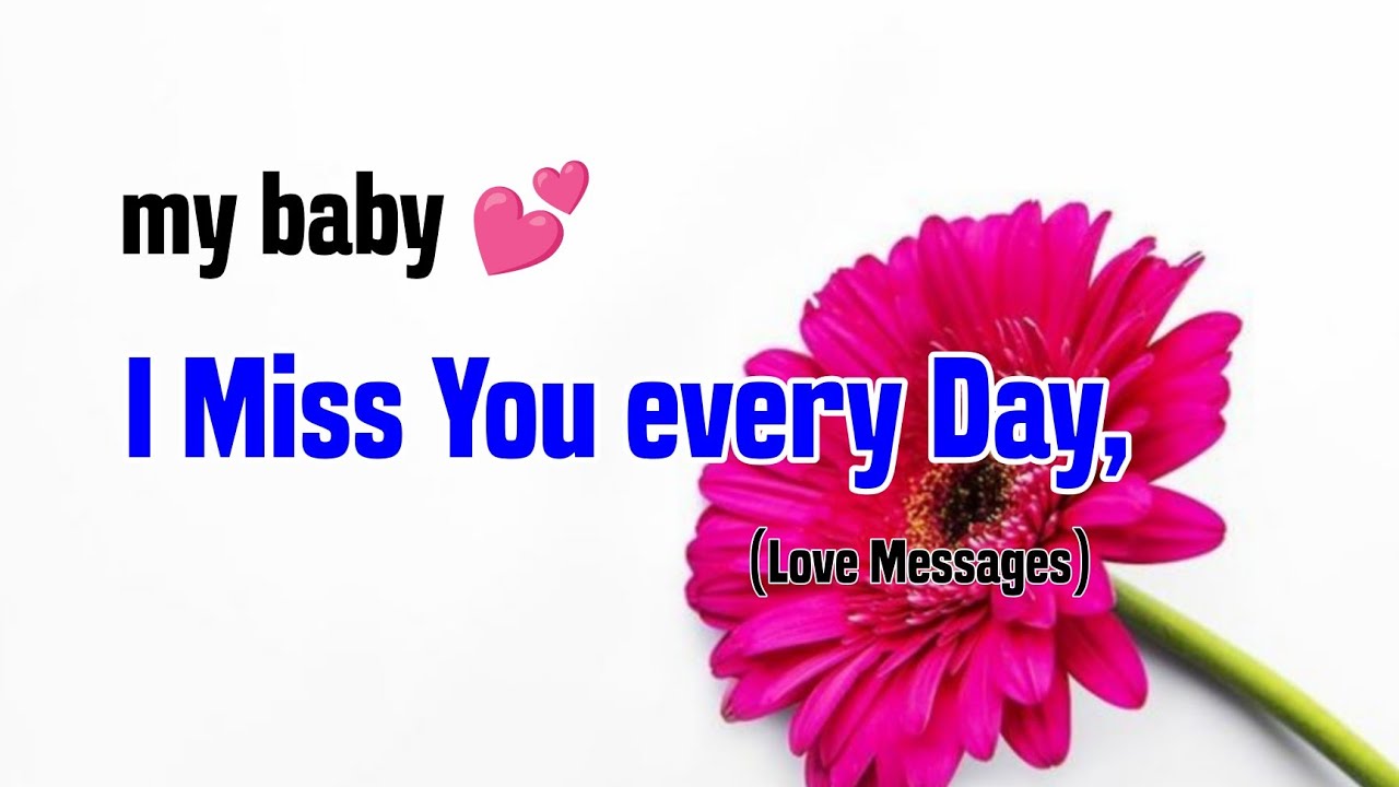 MY Baby, i Miss you everyday 💞😘 - Love messages for Someone special @heartsmessages