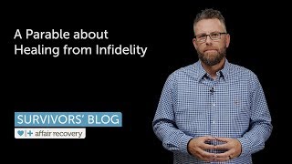 A Parable about Healing from Infidelity