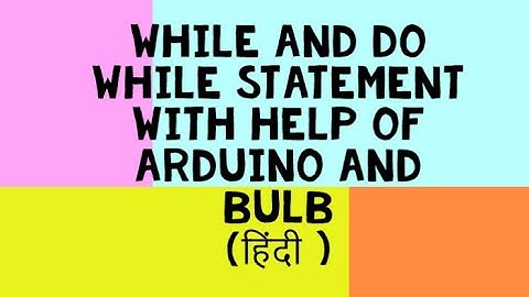 While and do while Explained with led demonstration.