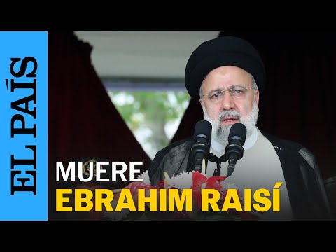 IRÁN | Dan por muerto al presidente Ebrahim Raisí en un accidente de helicóptero | EL PAÍS