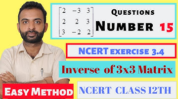 ncert maths class 12 chapter 3 exercise 3.4 question 15 | inverse of 3x3 matrix| Maths By Mukesh Sir