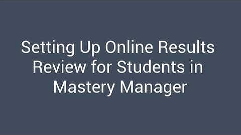 Reviewing Assessments in Mastery Manager