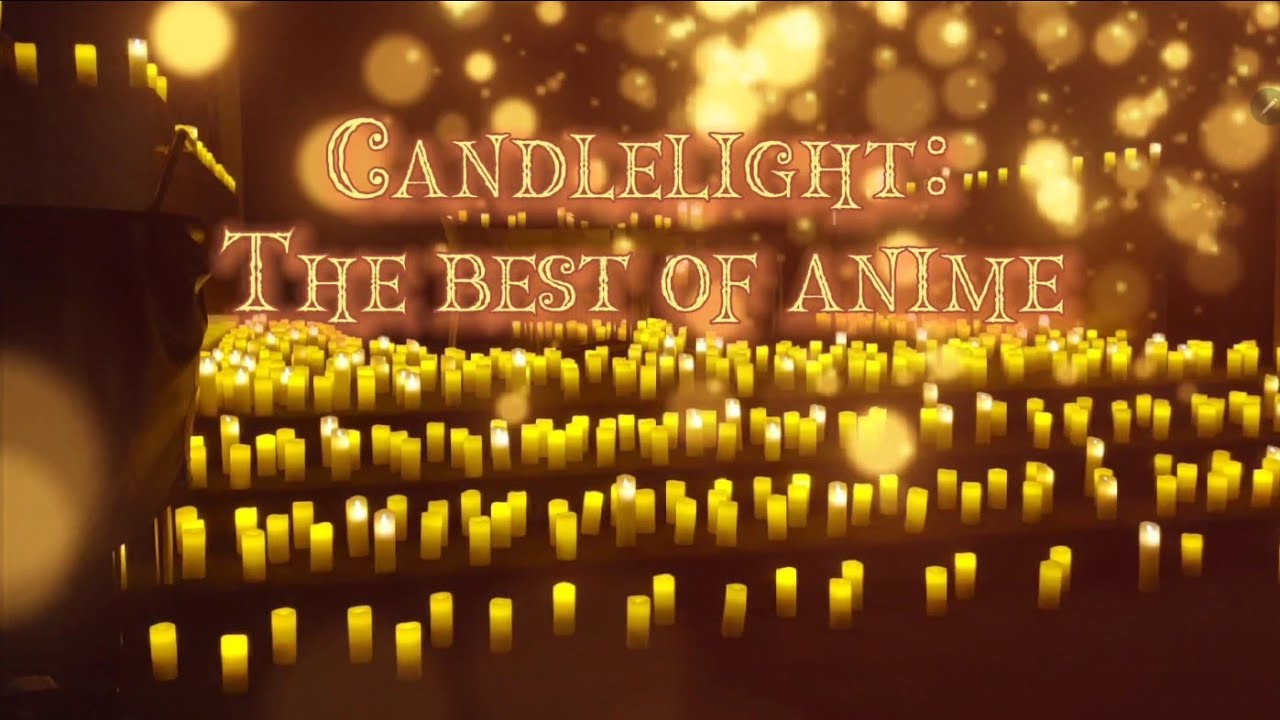 Candlelight Favorite Anime Themes At All Saints Chapel Oakwood