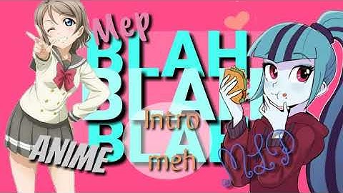 MEP CLOSED Blah Blah Blah(Anime and MLP) DESCRIPTION