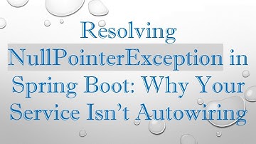 Resolving NullPointerException in Spring Boot: Why Your Service Isn’t Autowiring