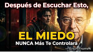 Después de Escuchar Esto, El Miedo NUNCA Más Te Controlará — Erich Fromm