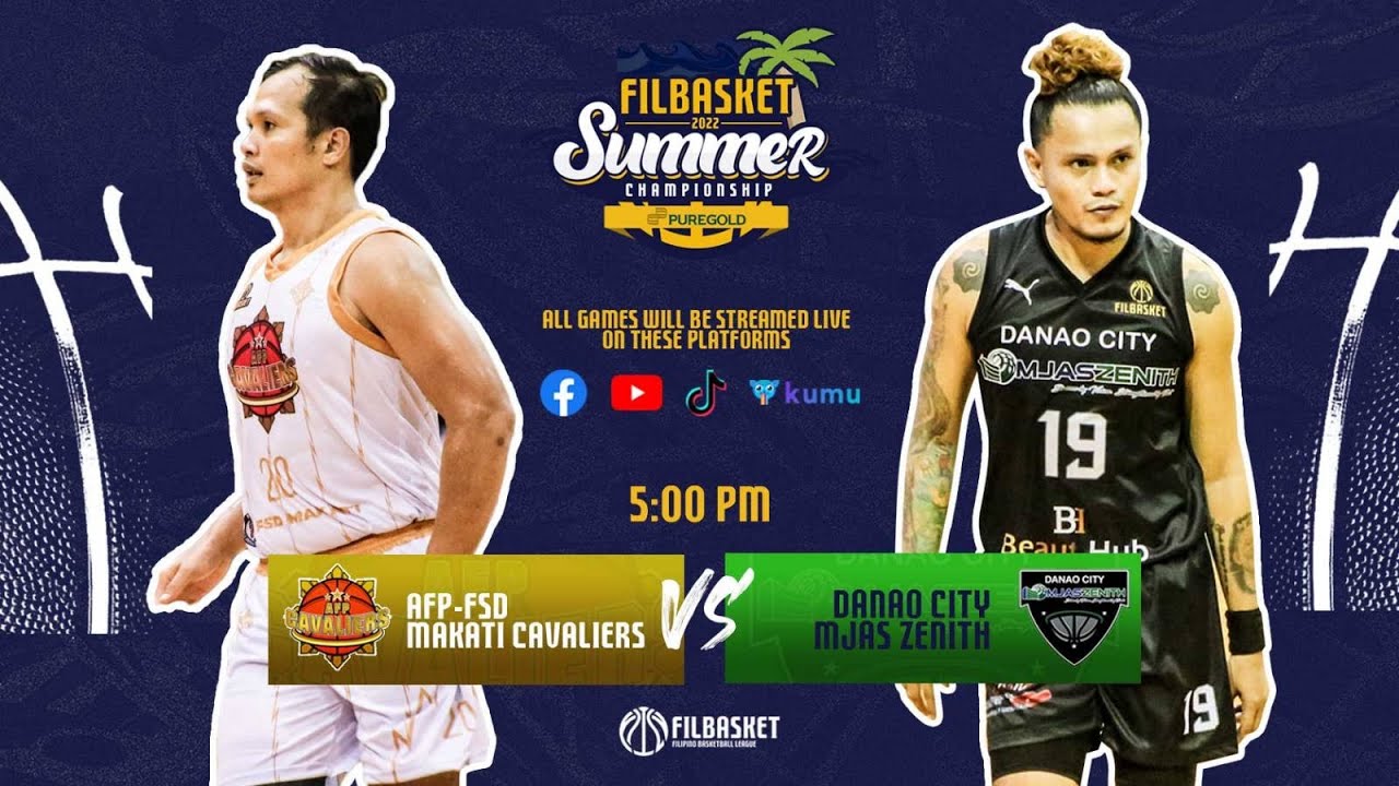 LIVE: AFP-FSD Makati Cavaliers vs Danao City MJAS Zenith | 2022 Filbasket Summer Championship