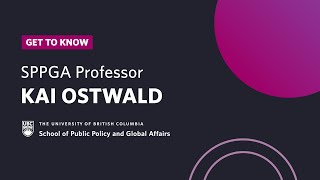 Get to Know UBC SPPGA Prof. Kai Ostwald @UBCsppga