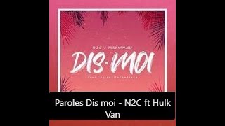 Paroles Dis moi - N2C ft Hulk Van [son officiel]