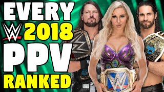 Every 2018 WWE PPV Ranked From WORST To BEST