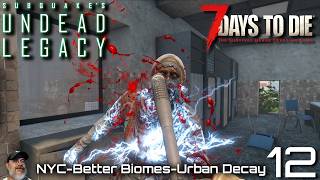7D2D-Undead Legacy-NY Undead-Better Biomes-Urban Decay | Horde 14 and a Powerful Weapon | E12