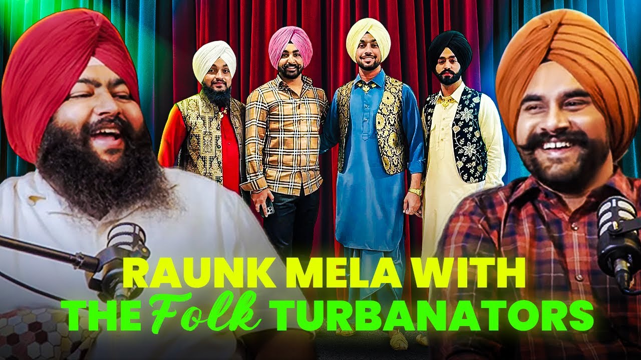 ਰੌਣਕ ਮੇਲਾ || Raunk mela with The Folk Turbanators || Gurjant Othi || Shetty Othi || Ghaint Podcast 
