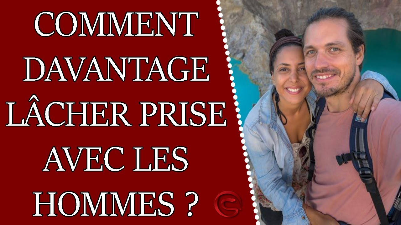 La Seule Maniere De Lacher Prise En Amour Youtube La Seule Maniere De Lacher Prise En Amour Youtube