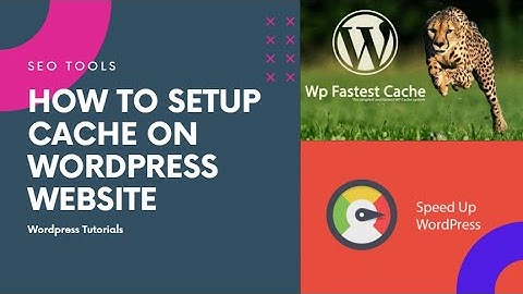 How to Setup Wordpress Website Cache - WP Fastest Cache