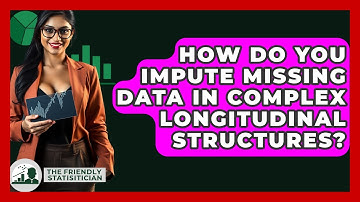 How Do You Impute Missing Data In Complex Longitudinal Structures? - The Friendly Statistician