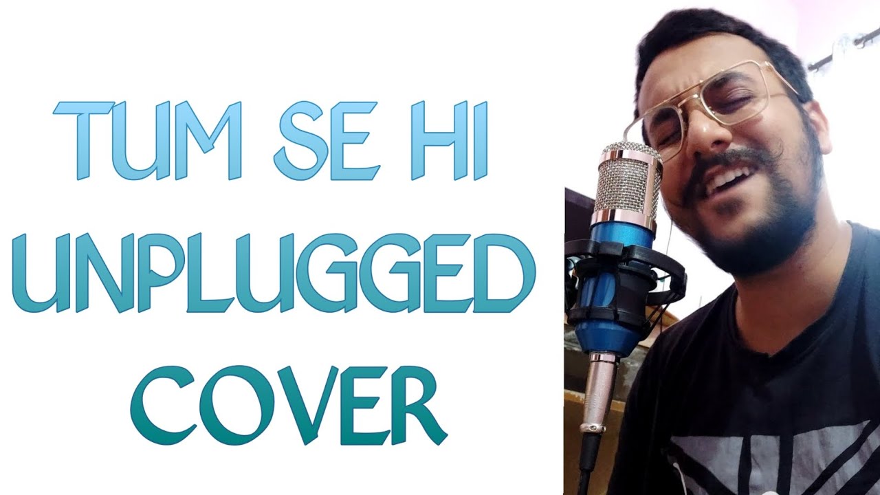 Tum Se Hi Unplugged Cover by Ambuj Raj | Brokensoul7500 | Mohit Chauhan ...