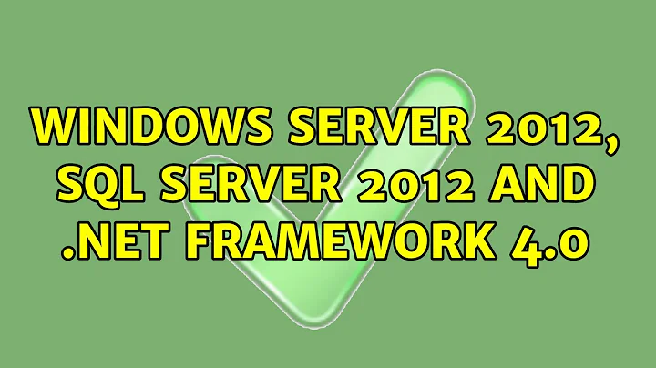 Windows Server 2012, SQL Server 2012 and .NET Framework 4.0