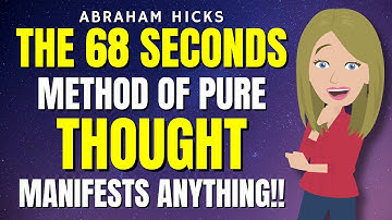 Abraham Hicks 🌟 The 68 Seconds Method Of Pure Thought and Manifestation!!✨❤️