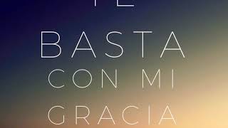 Miniatura de "CANCIÓN DEL CIELO “Te basta con mi gracia” (Voz y piano) Mi poder se perfecciona en la debilidad"