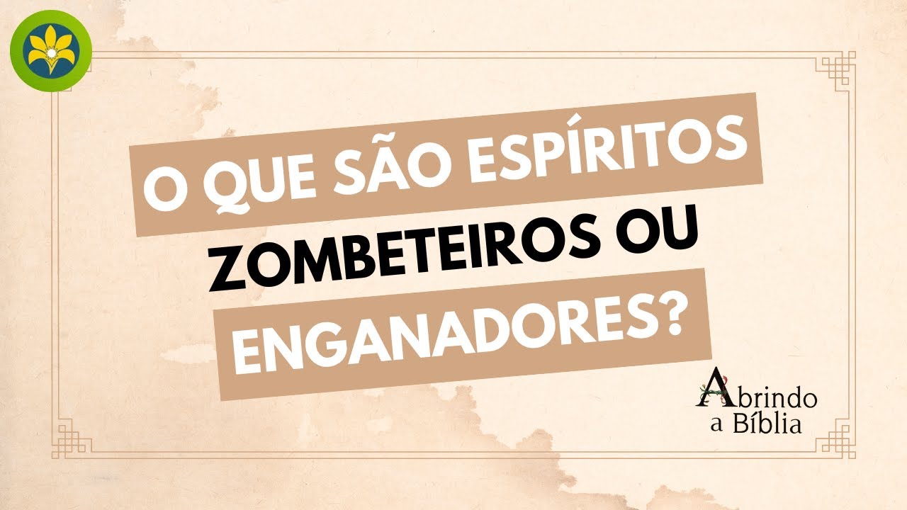O QUE SÃO ESPÍRITOS ZOMBETEIROS OU ENGANADORES? - YouTube