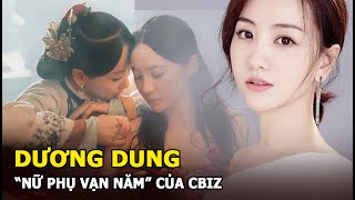 Dương Dung - "Nữ phụ vạn năm" khó mời nhất của màn ảnh Hoa ngữ