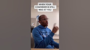 When Your Coworker Is Still Mad At You