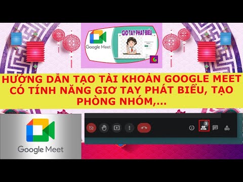 Video Hướng dẫn tạo tài khoản Google Meet có Nút giơ tay,... - youtube