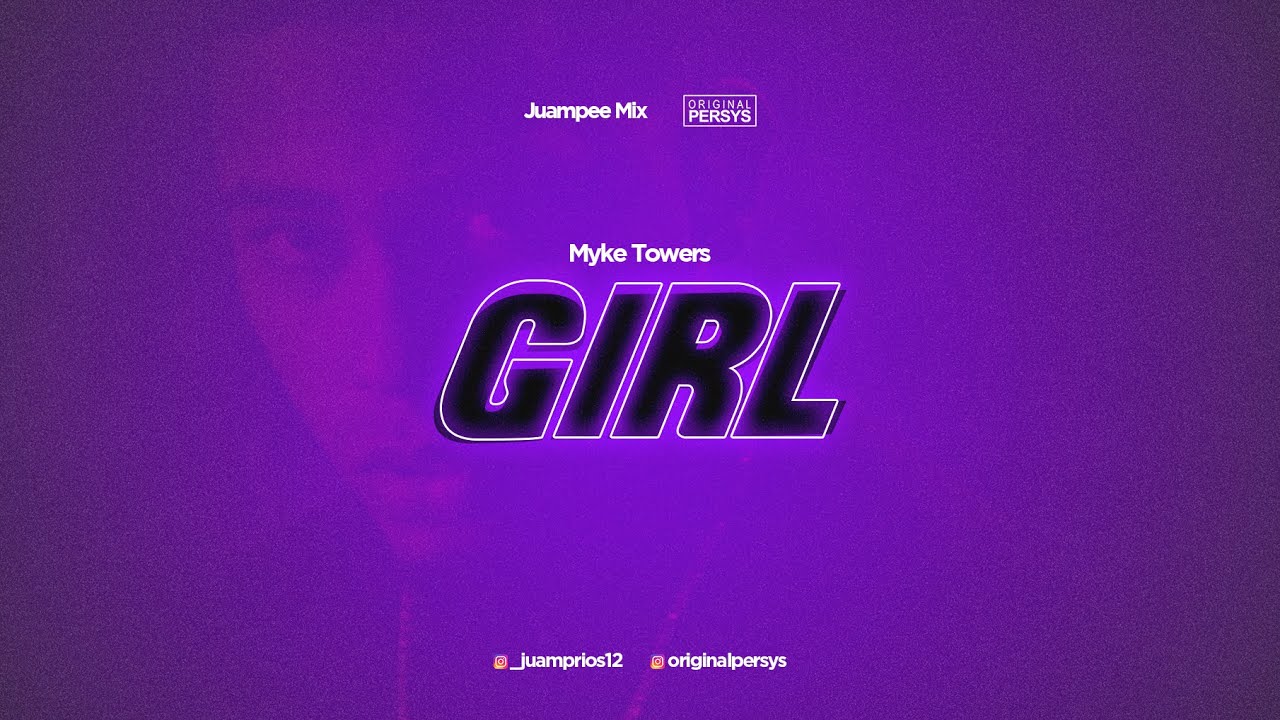 Girl (Myke Towers) Juampee Mix ft Original Persys YouTube