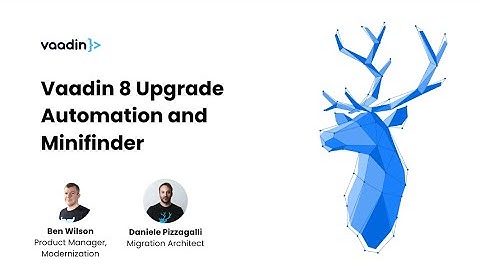Webinar: Faster and easier ways to upgrade from Vaadin 8