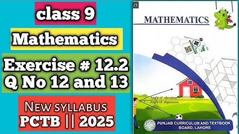 PCTB || New syllabus 2025📚 || Mathematics || Class 9 Exercise 12.2 Q no 12 and 13 || New Addition