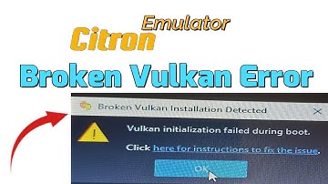 How to fix Broken Vulkan installation detected in Citron Emulator