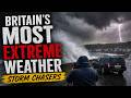 Britain's MOST EXTREME Weather | Storm Chasers