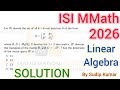ISI MMATH 2026 Solution | Linear Algebra ISI MMATH 2026 Q.No 07 MTA Solution | ISI Mathematics
