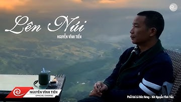 Nguyễn Vĩnh Tiến | "Lên Núi"- Sáng tác và hát Nguyễn Vĩnh Tiến