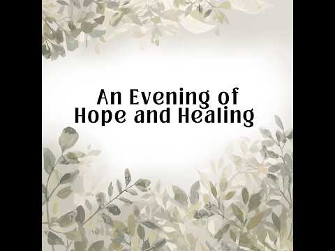An Evening Of Hope and Healing