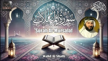 Quranic Tajweed 077 Al Mursalat | سورة المرسلات | Powerful and Soulful Tilawat By Walid Al Shatti