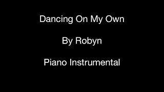 Dancing On My Own (by Robyn) - Piano Instrumental