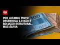 Análise: Desenrola 2.0 não é solução estrutural, mas alivia | CNN PRIME TIME