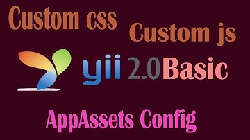 Yii2 Custom css & js Part-08 | AppAssets | CSS | JSS