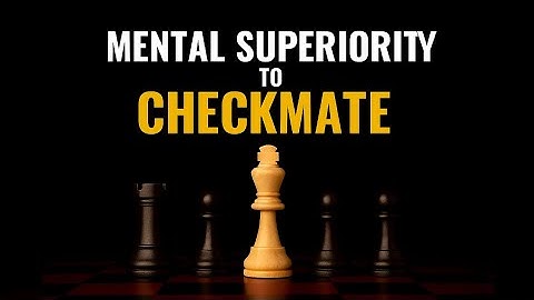 Mental Superiority To Checkmate🧠