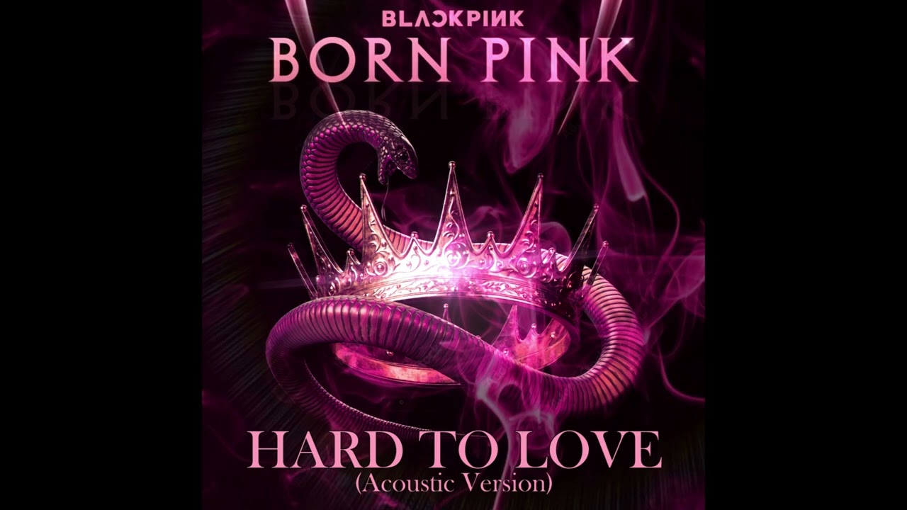 BLACKPINK - HARD TO LOVE (Acoustic Version)