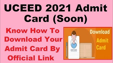 UCEED 2021 Admit Card (On 1st Jan.) - Know How To Download UCEED 2021 Hall Ticket By Official Link