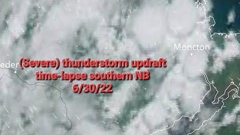 (Severe) Thunderstorm updraft time-lapse southern NB 6/30/22